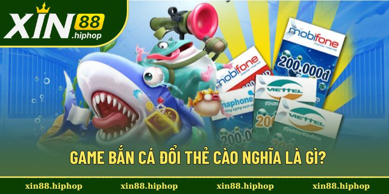 Định nghĩa về bắn cá đổi thẻ cào