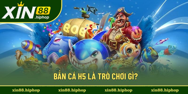 Giới thiệu game bắn cá H5