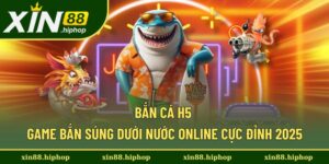 Bắn Cá H5 - Game Phiêu Lưu Biển Sâu Cùng Vũ Khí Đa Dạng