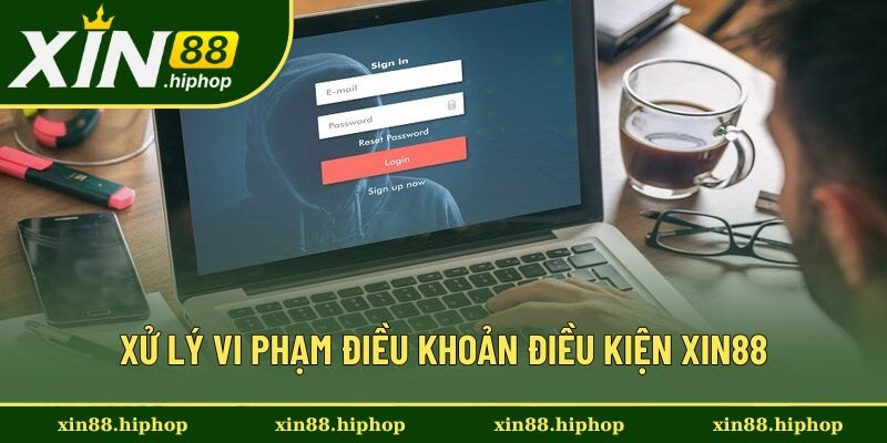 Điều Khoản Điều Kiện Xin88 - Lưu Ý Khi Mới Bắt Đầu Tham Gia 1 Biện pháp xử lý khi vi phạm quy định tại nền tảng