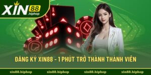 Đăng Ký Xin88 - Mở Tài Khoản, Nhận Quà Cực Sốc Liền Tay