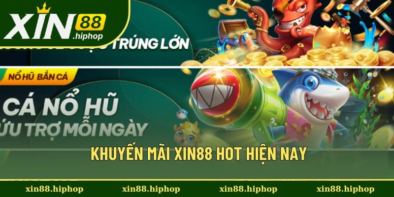 Điểm danh các khuyến mãi Xin88 HOT hiện nay Điểm danh các khuyến mãi Xin88 HOT hiện nay
