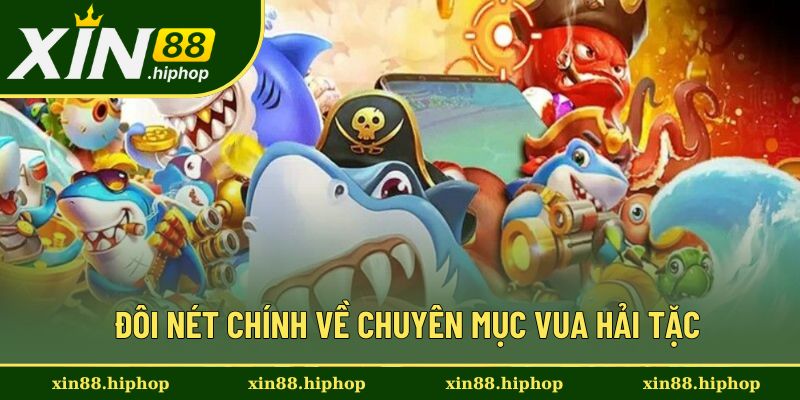Giới thiệu chung về bắn cá vua hải tặc Giới thiệu chung về bắn cá vua hải tặc
