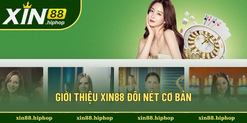 Giới thiệu Xin88 đôi nét cơ bản Giới thiệu Xin88 đôi nét cơ bản