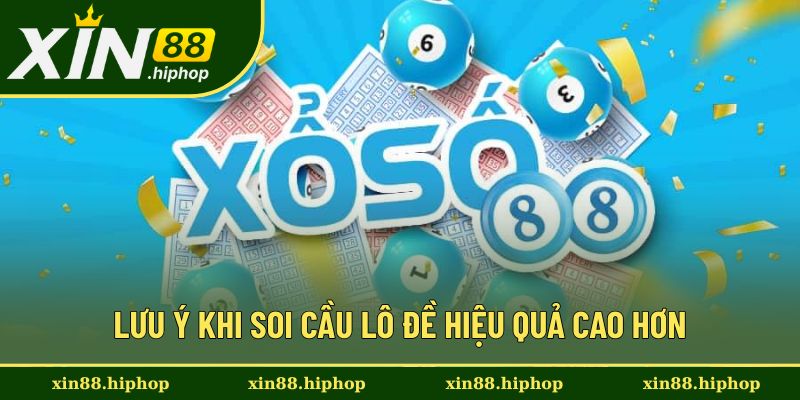 Những lưu ý giúp soi cầu hiệu quả hơn Những lưu ý giúp soi cầu hiệu quả hơn