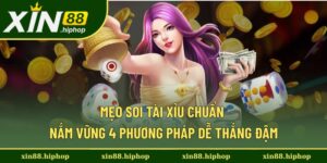Mẹo Soi Tài Xỉu Chuẩn - Tổng Hợp 4 Cách Chiến Thuật Hiệu Quả