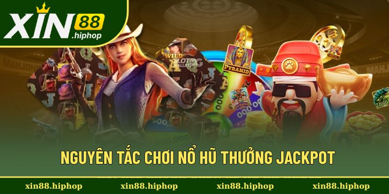 Những quy định chơi nổ hũ thưởng jackpot quan trọng