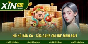 Nổ Hũ Bắn Cá - Cửa Game Online Đình Đám Nhất Trong Năm 2025
