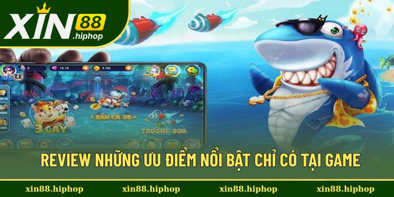Đánh giá khách quan đặc điểm của game săn cá Xèng