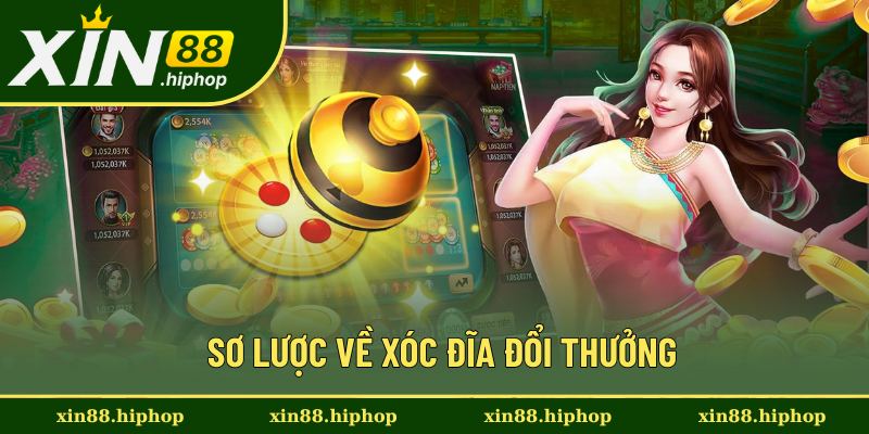 Đôi nét chung về Xóc Đĩa đổi thưởng Đôi nét chung về Xóc Đĩa đổi thưởng