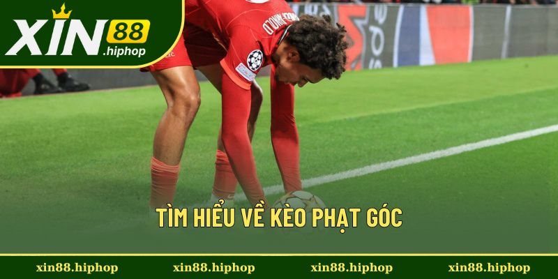 Tìm hiểu về kèo phạt góc