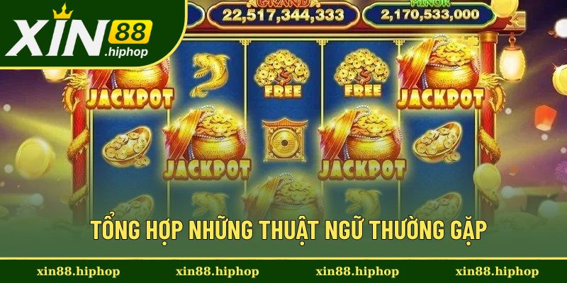 Thuật Ngữ Trong Nổ Hũ - Hiểu Để Cá Cược Thuận Tiện 1 Những loại thuật ngữ phổ biến nhất