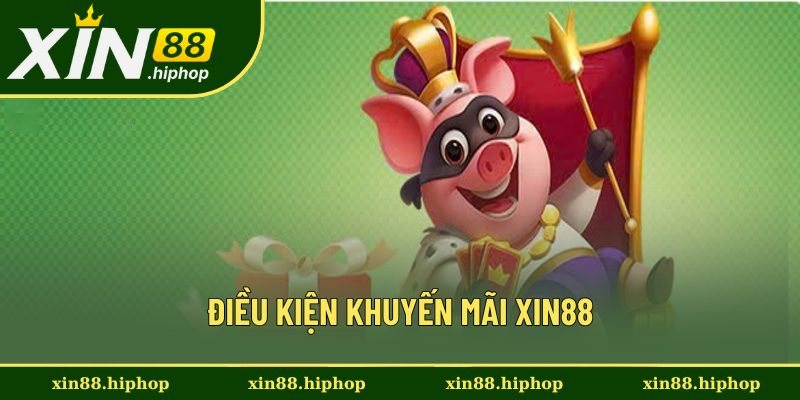 Tuân thủ các điều kiện khuyến mãi Xin88 Tuân thủ các điều kiện khuyến mãi Xin88