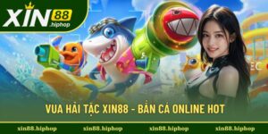 Vua Hải Tặc XIN88 - Bắn Cá Online Hot Nhất Trong Năm 2025
