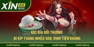 Xóc Đĩa Đổi Thưởng - Bỏ Túi Cách Đánh Dễ Tăng Lợi Nhuận Cao